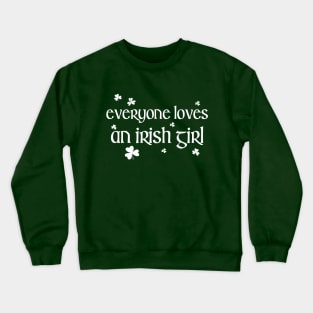 Everyone Loves an Irish Girl St Patricks Day Crewneck Sweatshirt